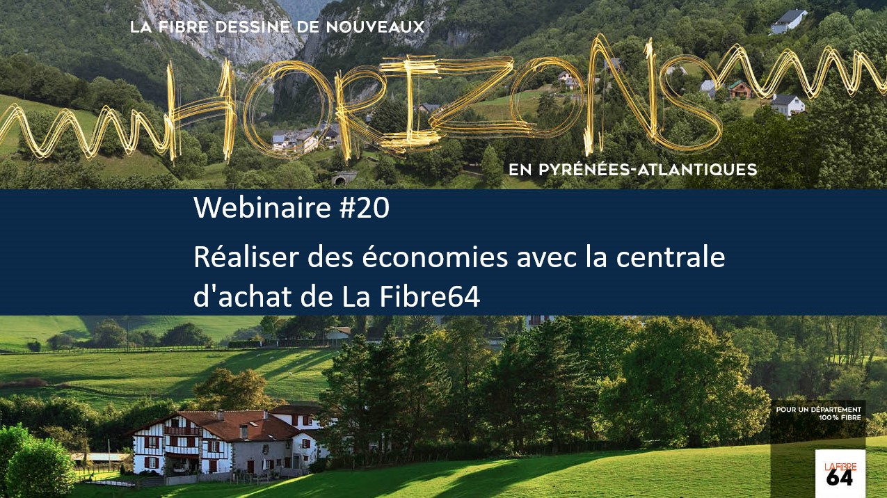 Rediffusion du webinaire#20 – Economies et gain de temps, pensez à la centrale d’achats de La Fibre64