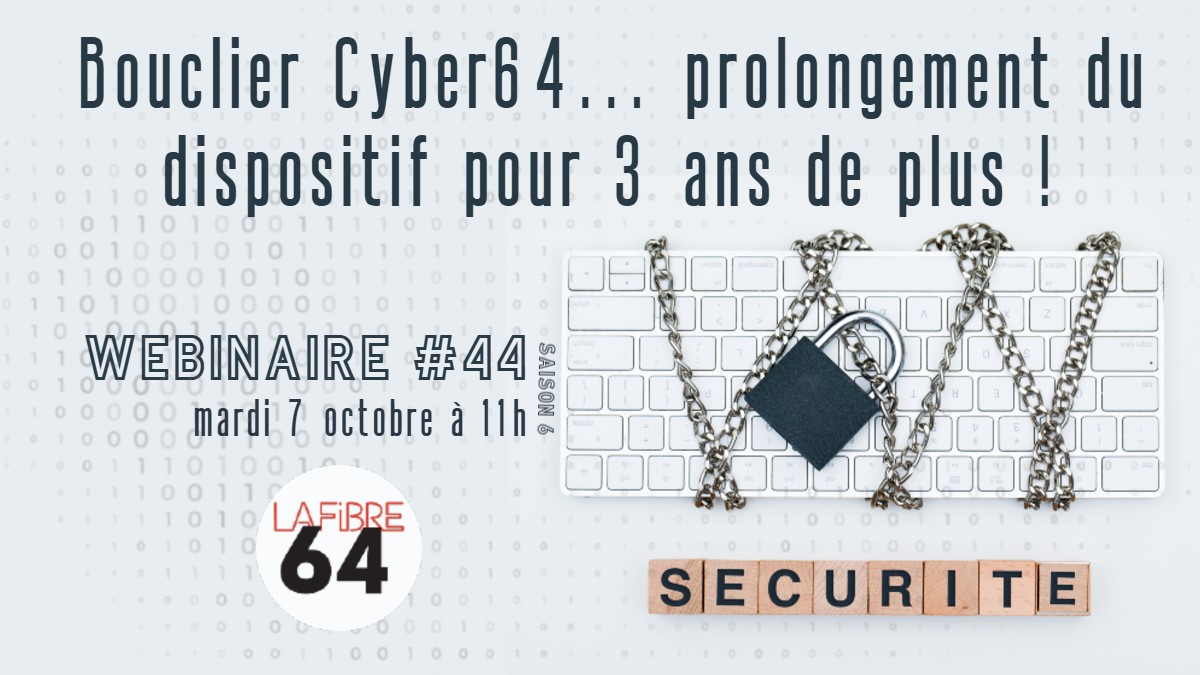 Rediffusion du webinaire #44 – 3 ans de protection supplémentaires avec le Bouclier Cyber64 !